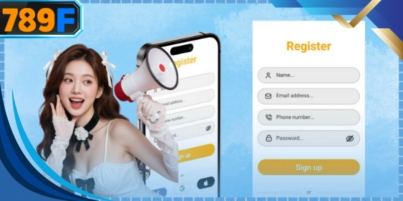 Đăng ký tài khoản 789F một cách nhanh chóng thông qua các bước đơn giản